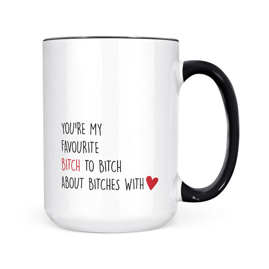 You're My Favourite Bitch - Mug