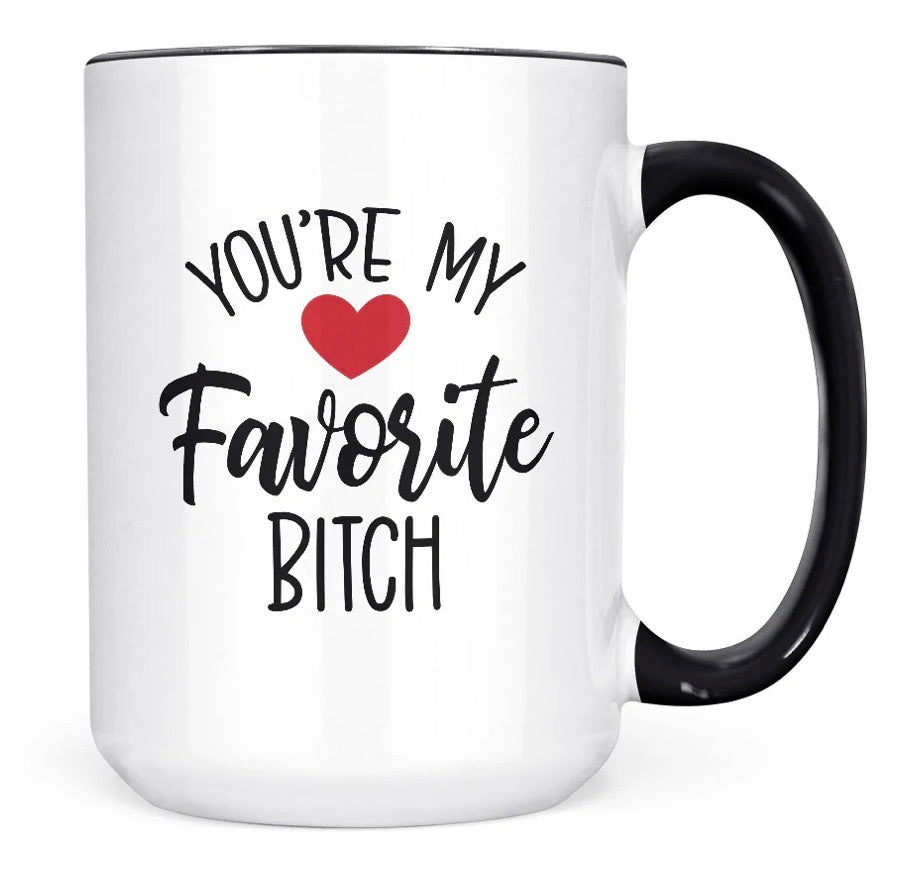 You're My Favourite Bitch - Mug