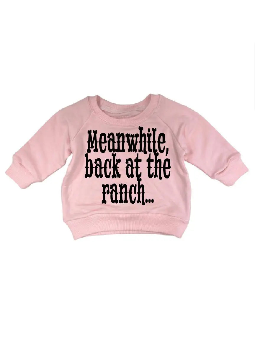 Meanwhile Back At The Ranch Sweatshirt