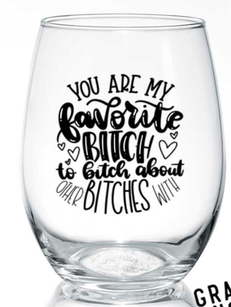 Favourite Bitch Wine Glass