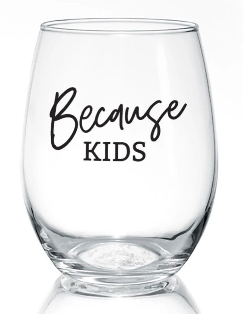 Because Kids Wine Glass