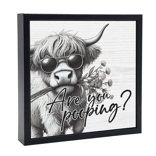 Are You Pooping Sign 6.5x6.5”
