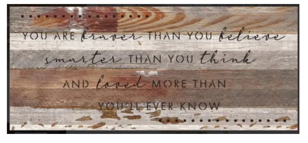 14x6” You Are Braver Wood Sign