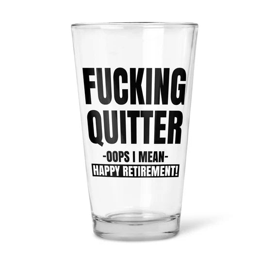 16oz Beer Glass F*ing Quitter