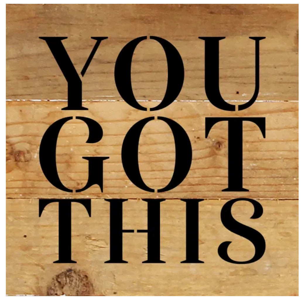 6x6” You Got This Wood Sign