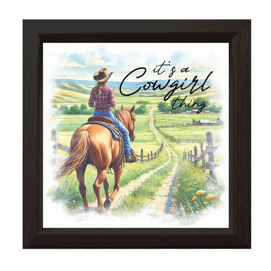 It’s A Cowgirl Thing Sign 10x10”