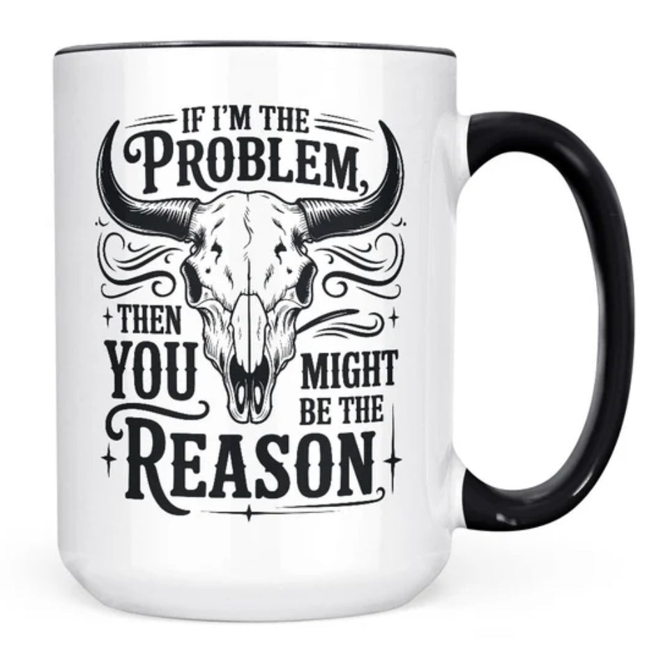 If I’m The Problem Mug