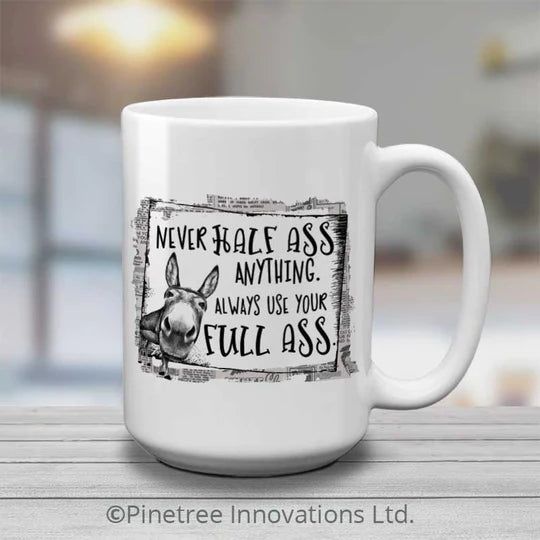 Never Half Ass Mug