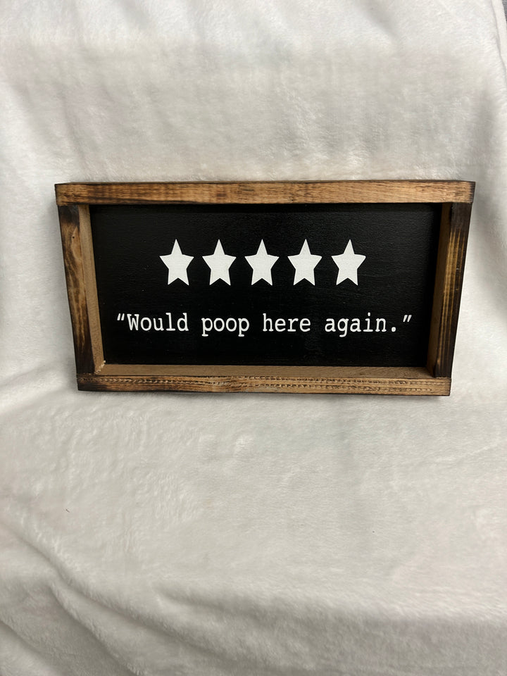 Would Poop Here Again Wood Sign