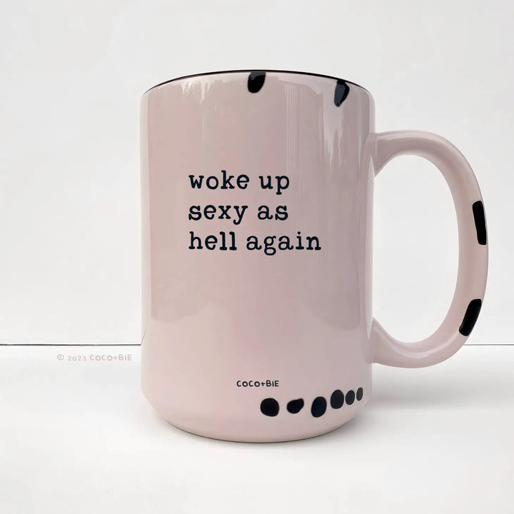 Woke up Sexy Coffee Mug
