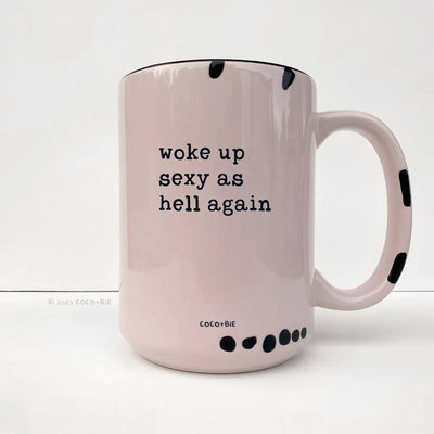 Woke up Sexy Coffee Mug