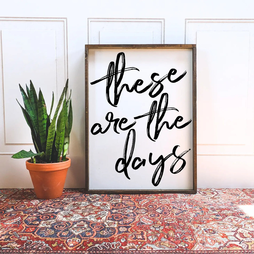 These Are The Days 18X24 Sign