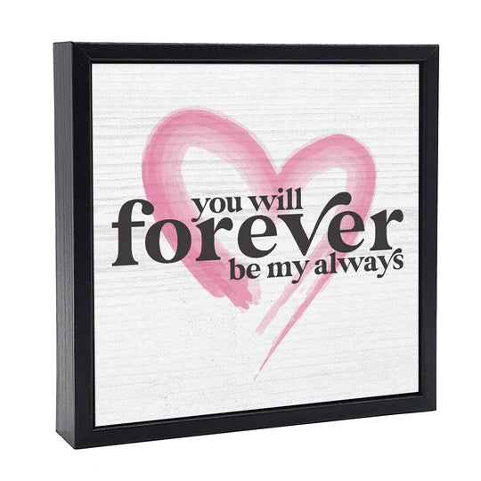 You Will Be My Forever Sign