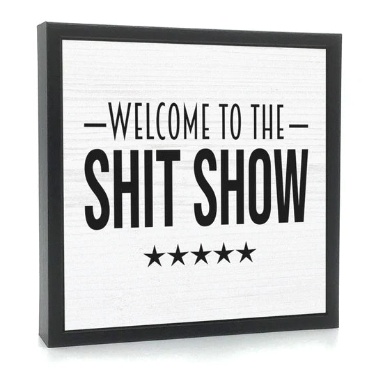 Welcome To The Shitshow Sign