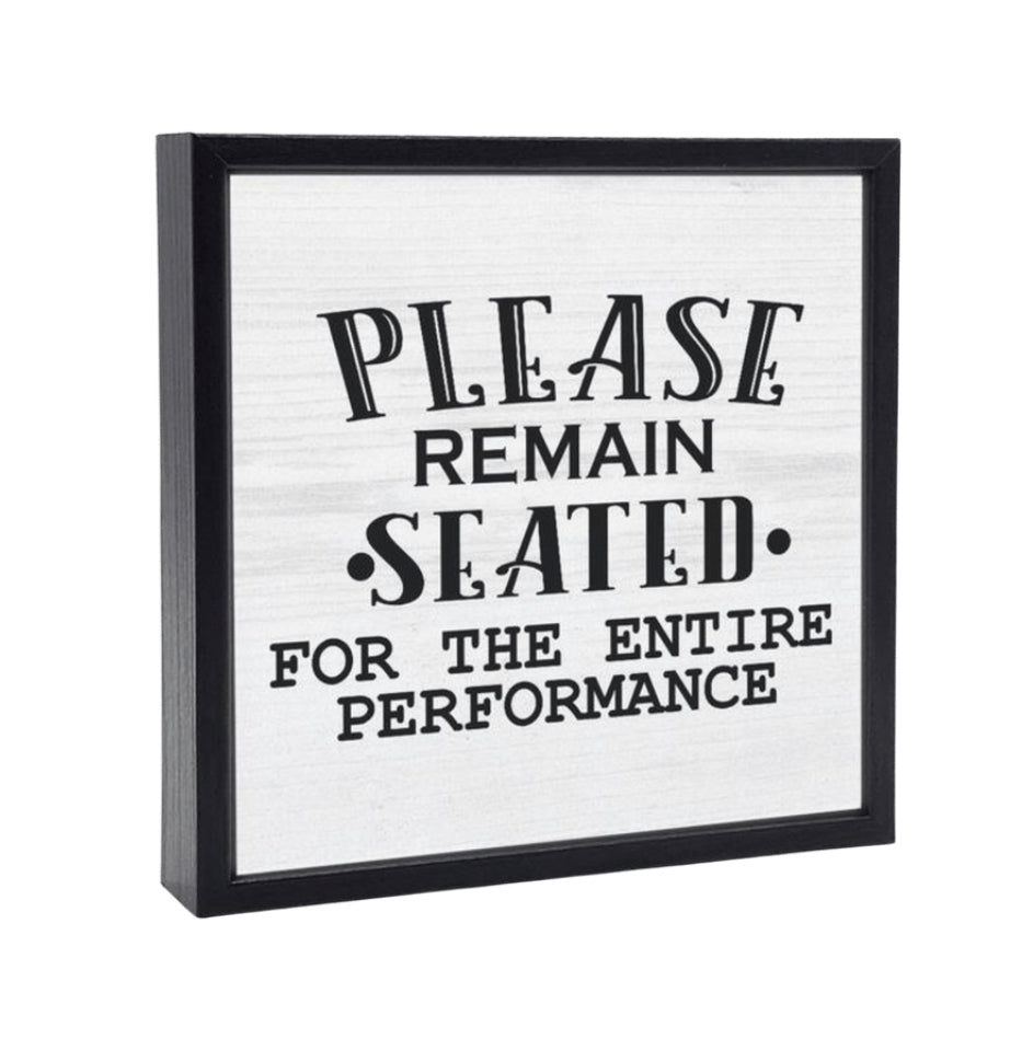 Please Remain Seated 6.5x6.5”