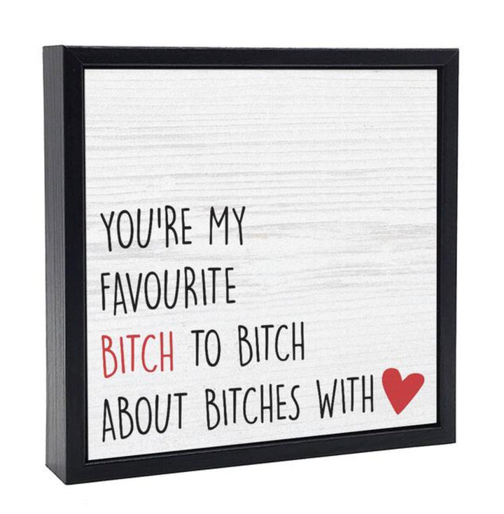 Favorite Bitch  Sign