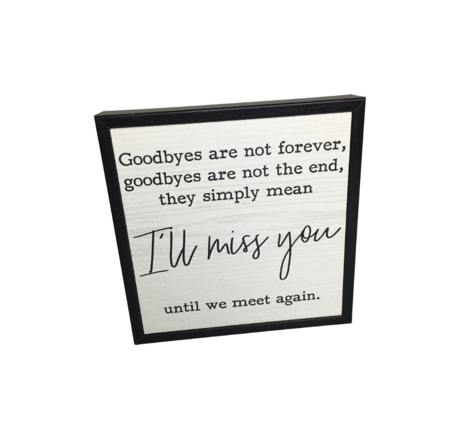 Goodbyes Are Not Forever 6.5x6.5”