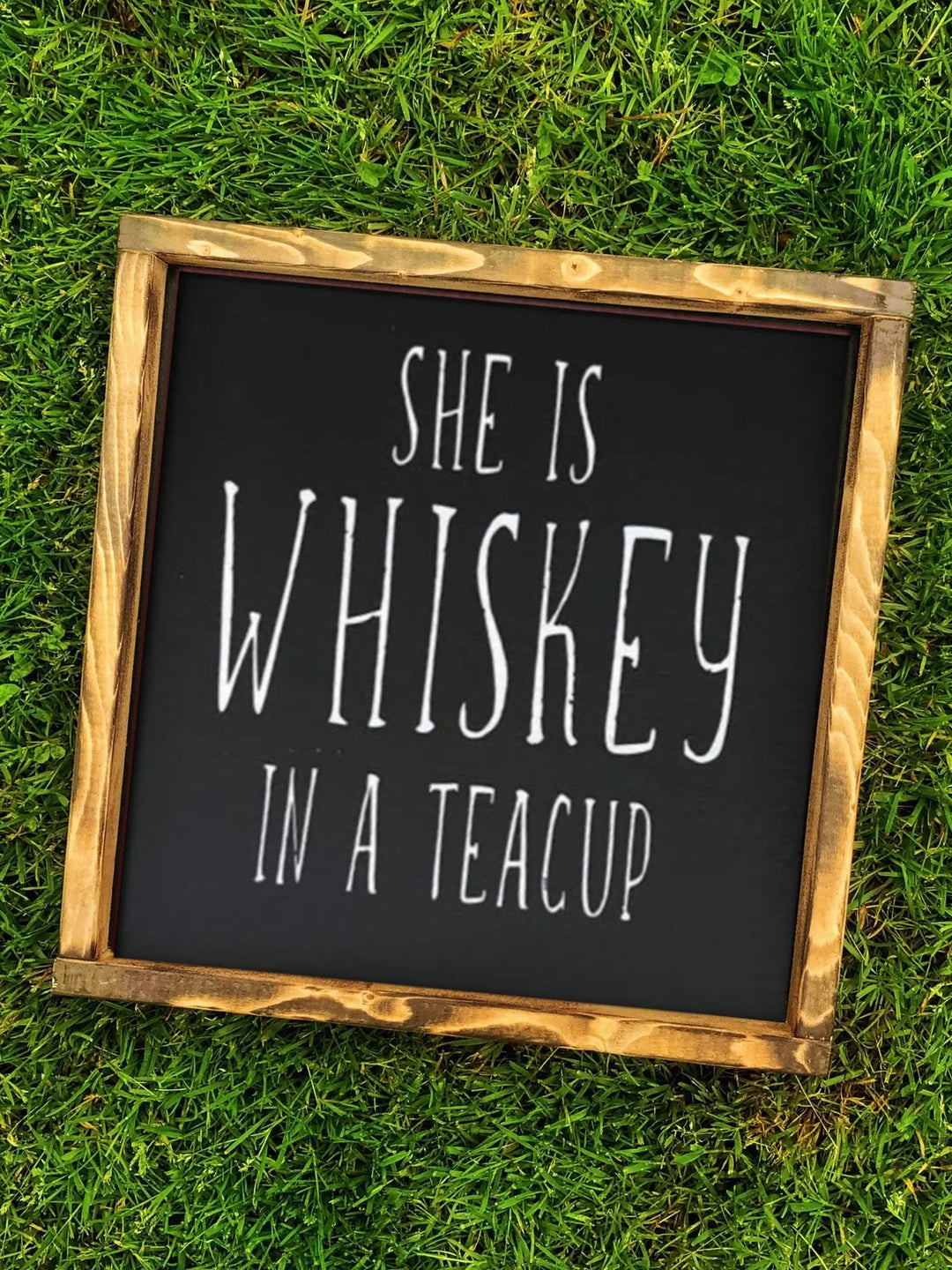 She Is Whiskey In A Teacup Sign