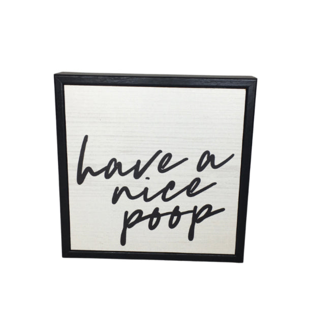 Have A Nice Poop 6.5x6.5”